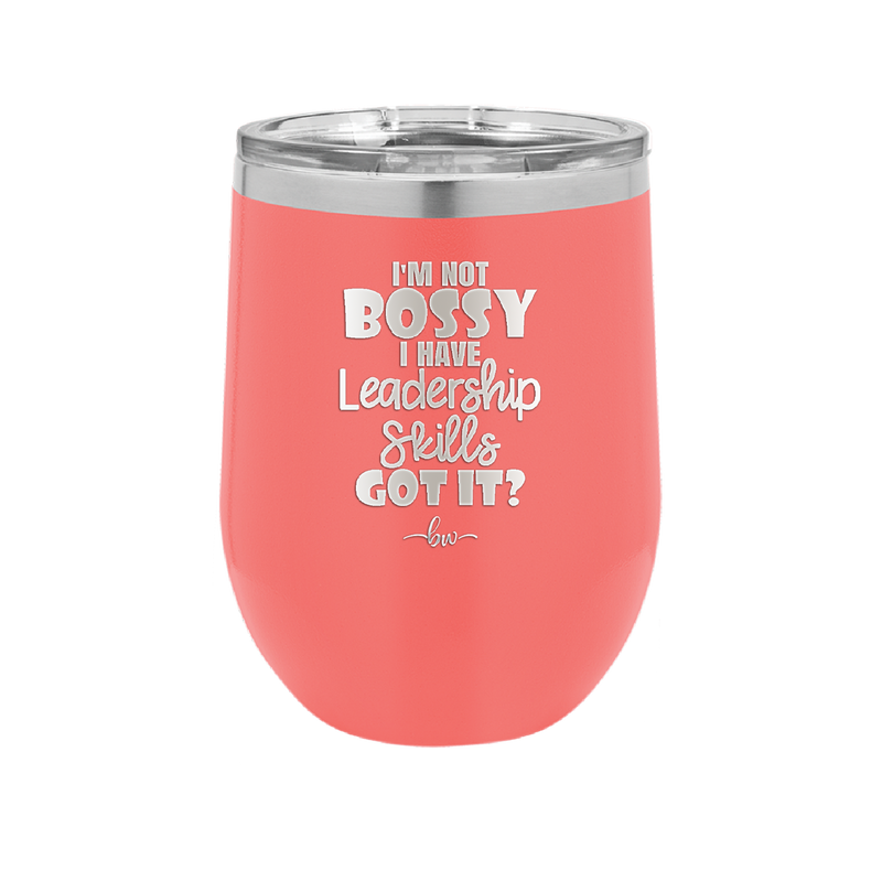 I'm Not Bossy I Have Leadership Skills - Laser Engraved Stainless Steel Drinkware - 1354 -