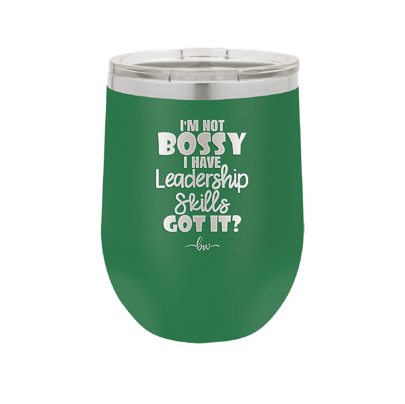 I'm Not Bossy I Have Leadership Skills - Laser Engraved Stainless Steel Drinkware - 1354 -