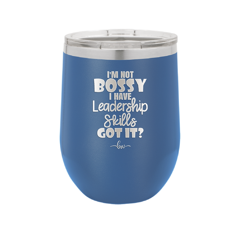 I'm Not Bossy I Have Leadership Skills - Laser Engraved Stainless Steel Drinkware - 1354 -