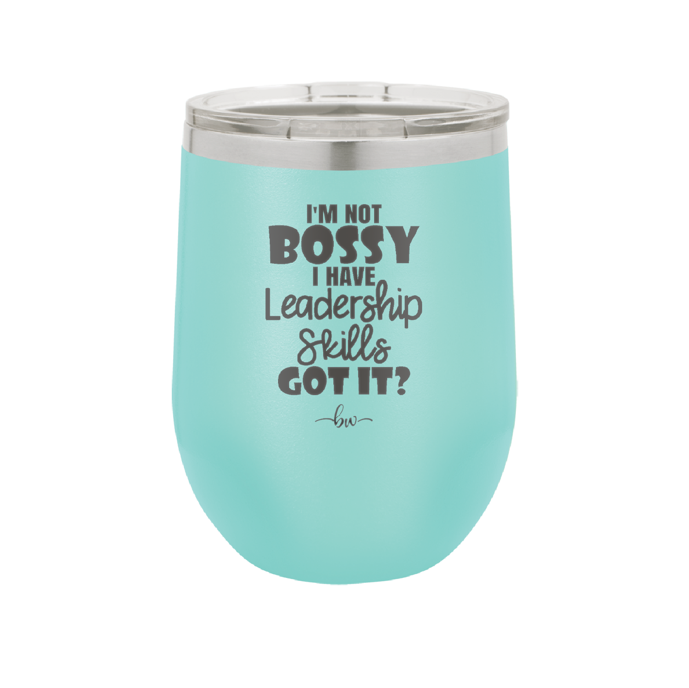 I'm Not Bossy I Have Leadership Skills - Laser Engraved Stainless Steel Drinkware - 1354 -