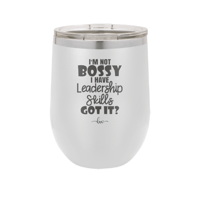 I'm Not Bossy I Have Leadership Skills - Laser Engraved Stainless Steel Drinkware - 1354 -