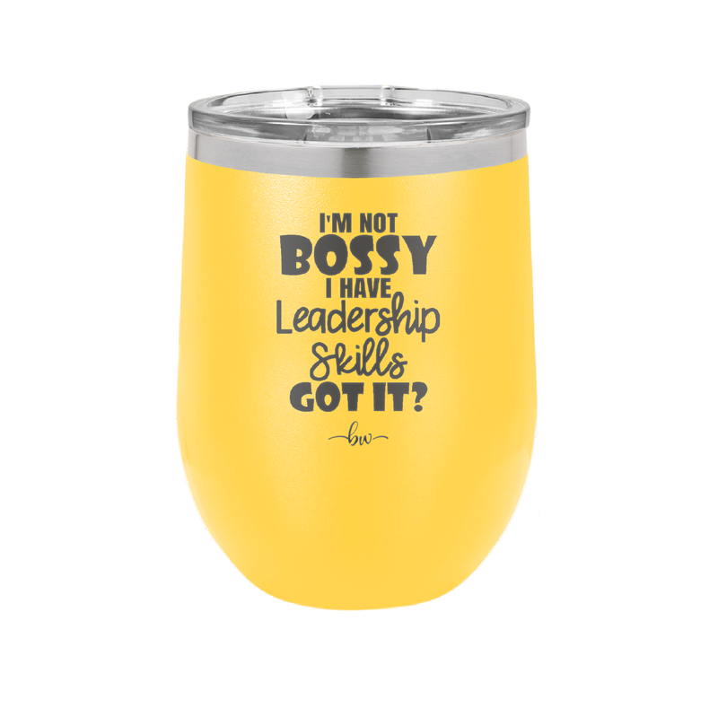 I'm Not Bossy I Have Leadership Skills - Laser Engraved Stainless Steel Drinkware - 1354 -