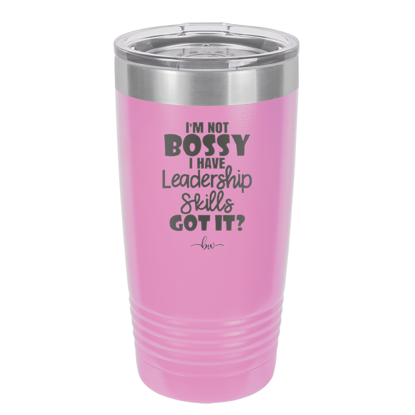 I'm Not Bossy I Have Leadership Skills - Laser Engraved Stainless Steel Drinkware - 1354 -
