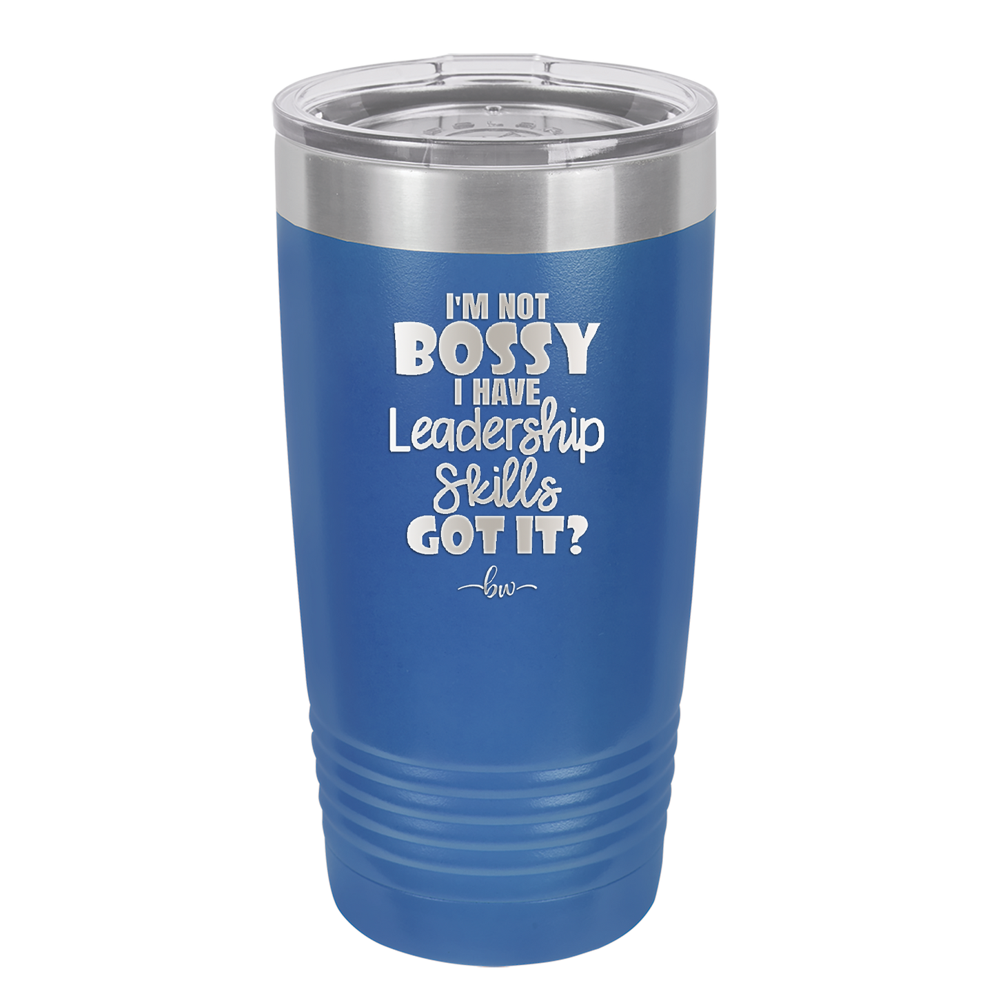 I'm Not Bossy I Have Leadership Skills - Laser Engraved Stainless Steel Drinkware - 1354 -