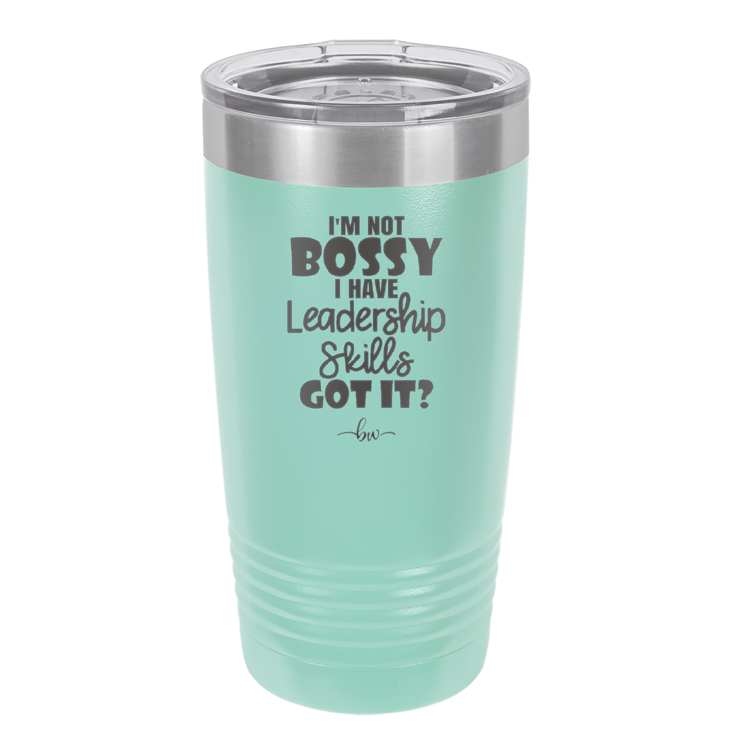 I'm Not Bossy I Have Leadership Skills - Laser Engraved Stainless Steel Drinkware - 1354 -