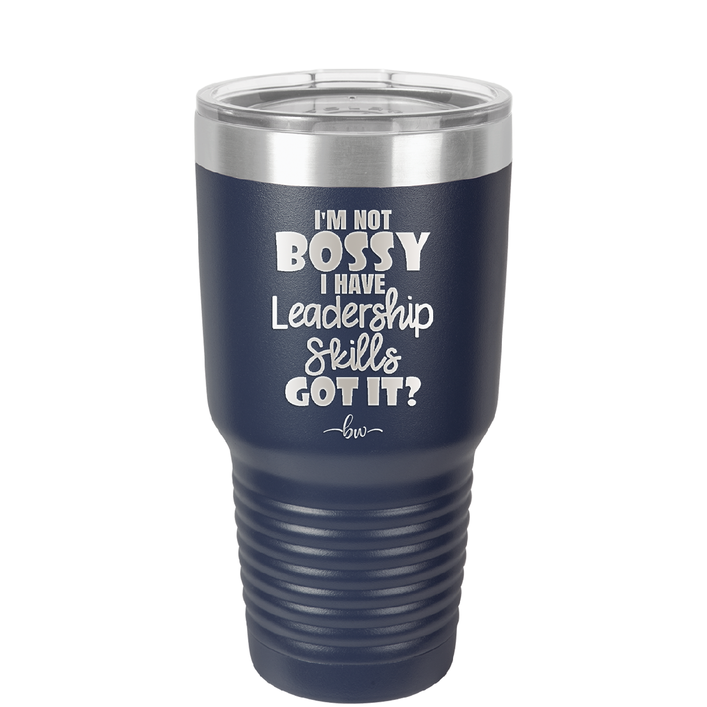 I'm Not Bossy I Have Leadership Skills - Laser Engraved Stainless Steel Drinkware - 1354 -