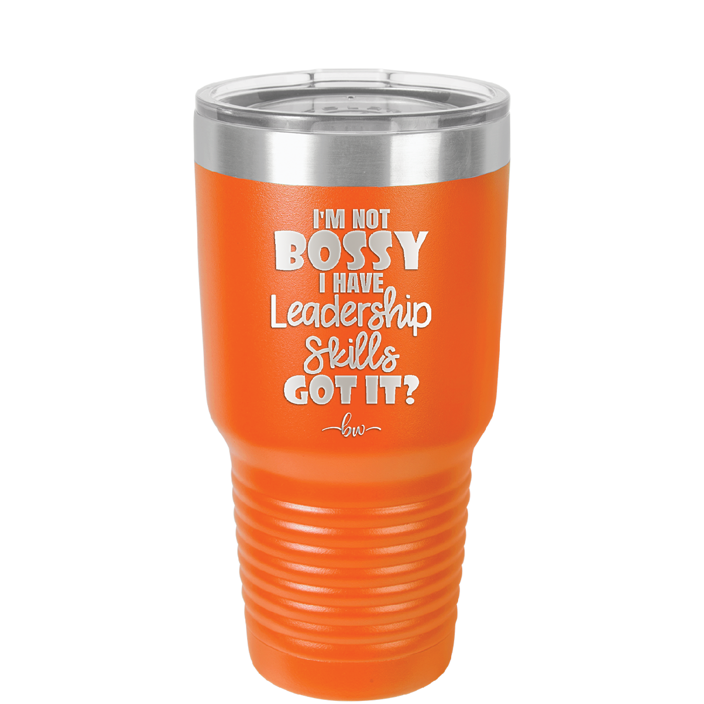 I'm Not Bossy I Have Leadership Skills - Laser Engraved Stainless Steel Drinkware - 1354 -