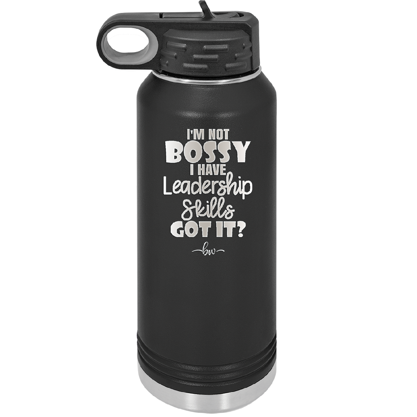 I'm Not Bossy I Have Leadership Skills - Laser Engraved Stainless Steel Drinkware - 1354 -