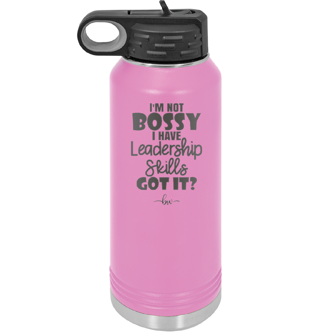 I'm Not Bossy I Have Leadership Skills - Laser Engraved Stainless Steel Drinkware - 1354 -