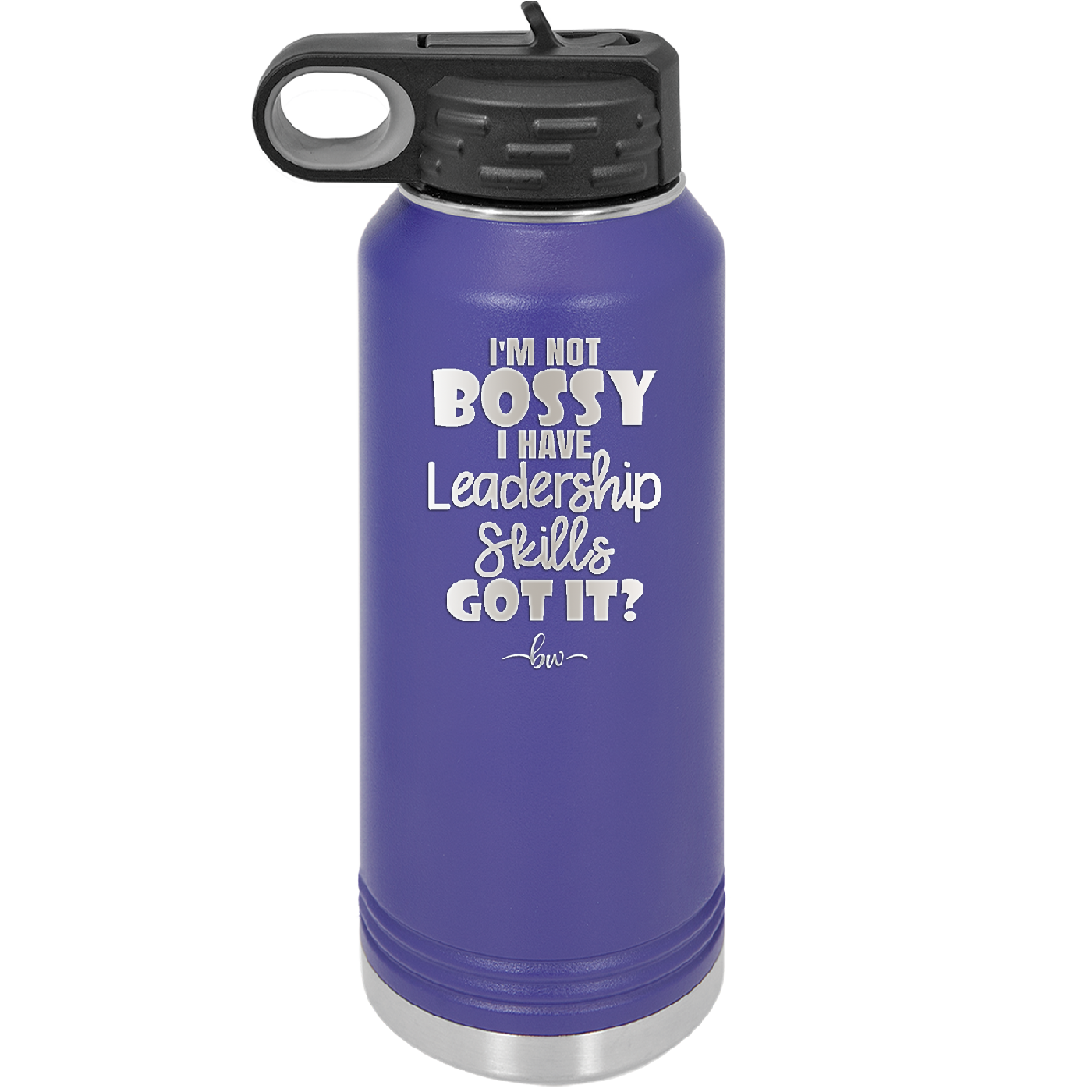 I'm Not Bossy I Have Leadership Skills - Laser Engraved Stainless Steel Drinkware - 1354 -