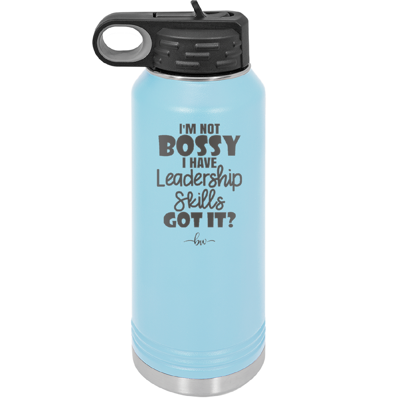 I'm Not Bossy I Have Leadership Skills - Laser Engraved Stainless Steel Drinkware - 1354 -