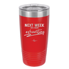 Next Week Has Been Exhausting - Laser Engraved Stainless Steel Drinkware - 1356 -
