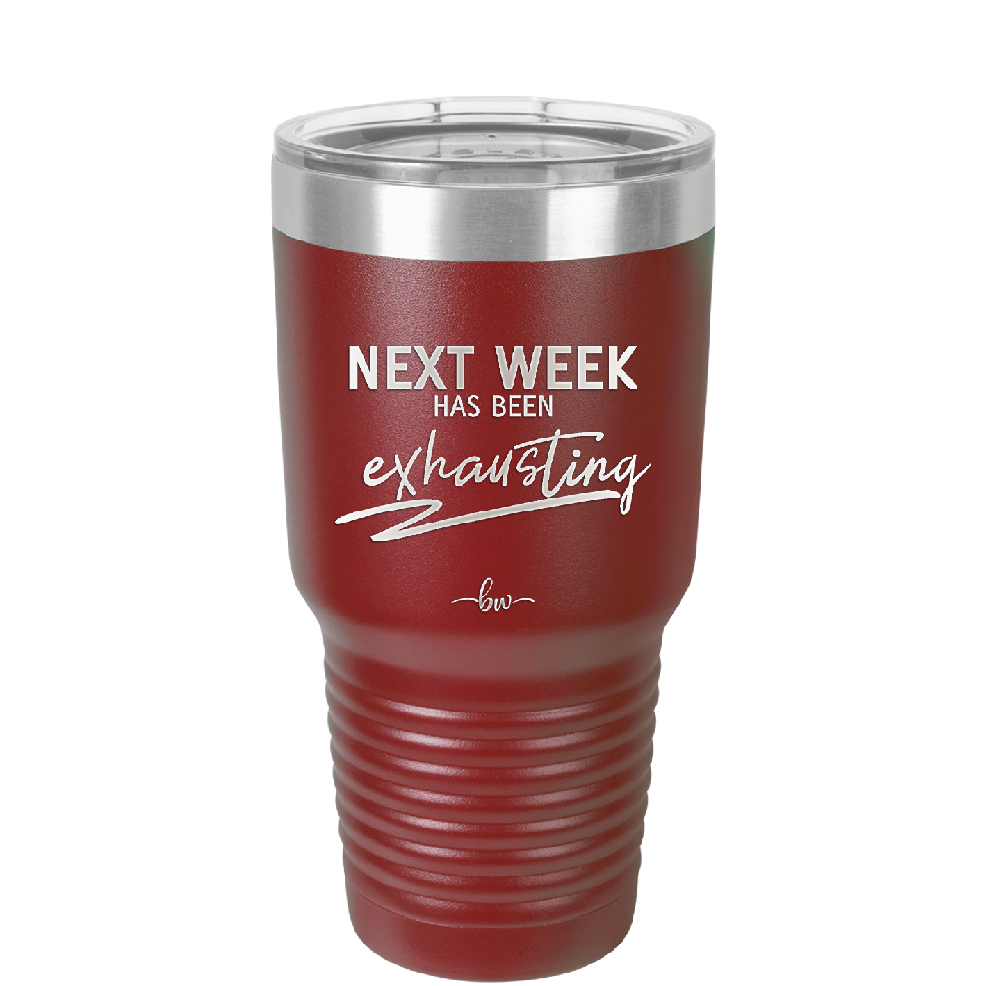 Next Week Has Been Exhausting - Laser Engraved Stainless Steel Drinkware - 1356 -