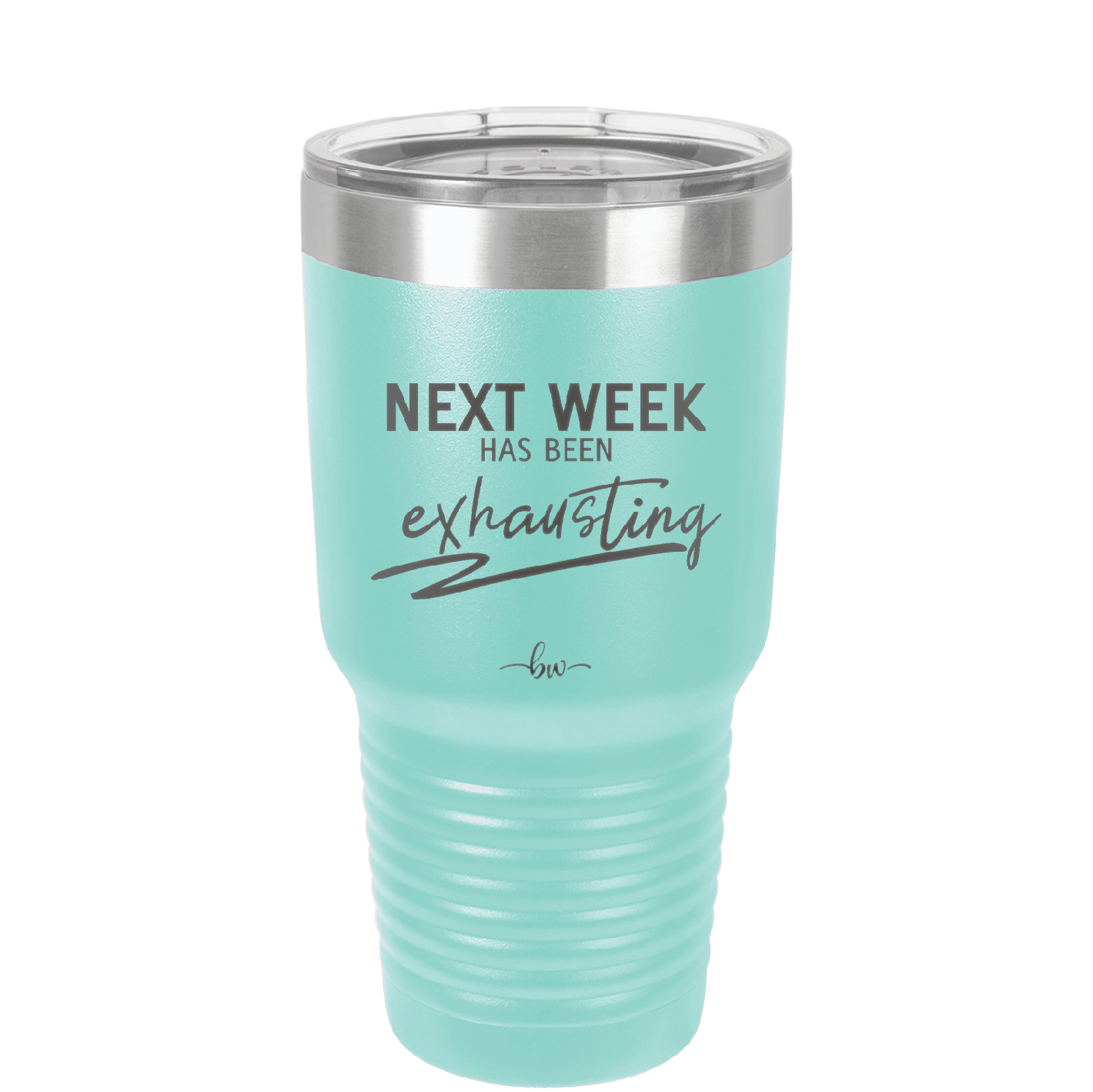 Next Week Has Been Exhausting - Laser Engraved Stainless Steel Drinkware - 1356 -