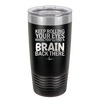 Keep Rolling Your Eyes Maybe You'll Find a Brain Back There - Laser Engraved Stainless Steel Drinkware - 1358 -