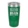 Keep Rolling Your Eyes Maybe You'll Find a Brain Back There - Laser Engraved Stainless Steel Drinkware - 1358 -