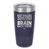 Keep Rolling Your Eyes Maybe You'll Find a Brain Back There - Laser Engraved Stainless Steel Drinkware - 1358 -