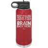 Keep Rolling Your Eyes Maybe You'll Find a Brain Back There - Laser Engraved Stainless Steel Drinkware - 1358 -
