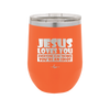 Jesus Loves You Everyone Else Thinks You're an Idiot - Laser Engraved Stainless Steel Drinkware - 1359 -
