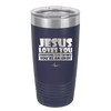 Jesus Loves You Everyone Else Thinks You're an Idiot - Laser Engraved Stainless Steel Drinkware - 1359 -
