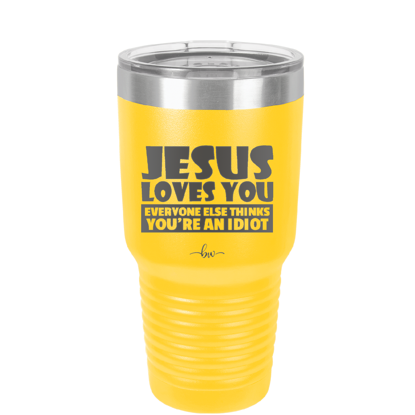 Jesus Loves You Everyone Else Thinks You're an Idiot - Laser Engraved Stainless Steel Drinkware - 1359 -