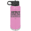 Jesus Loves You Everyone Else Thinks You're an Idiot - Laser Engraved Stainless Steel Drinkware - 1359 -