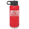 Jesus Loves You Everyone Else Thinks You're an Idiot - Laser Engraved Stainless Steel Drinkware - 1359 -