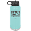 Jesus Loves You Everyone Else Thinks You're an Idiot - Laser Engraved Stainless Steel Drinkware - 1359 -