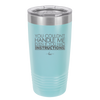 You Couldn't Handle Me Even if You Had Instructions - Laser Engraved Stainless Steel Drinkware - 1360 -