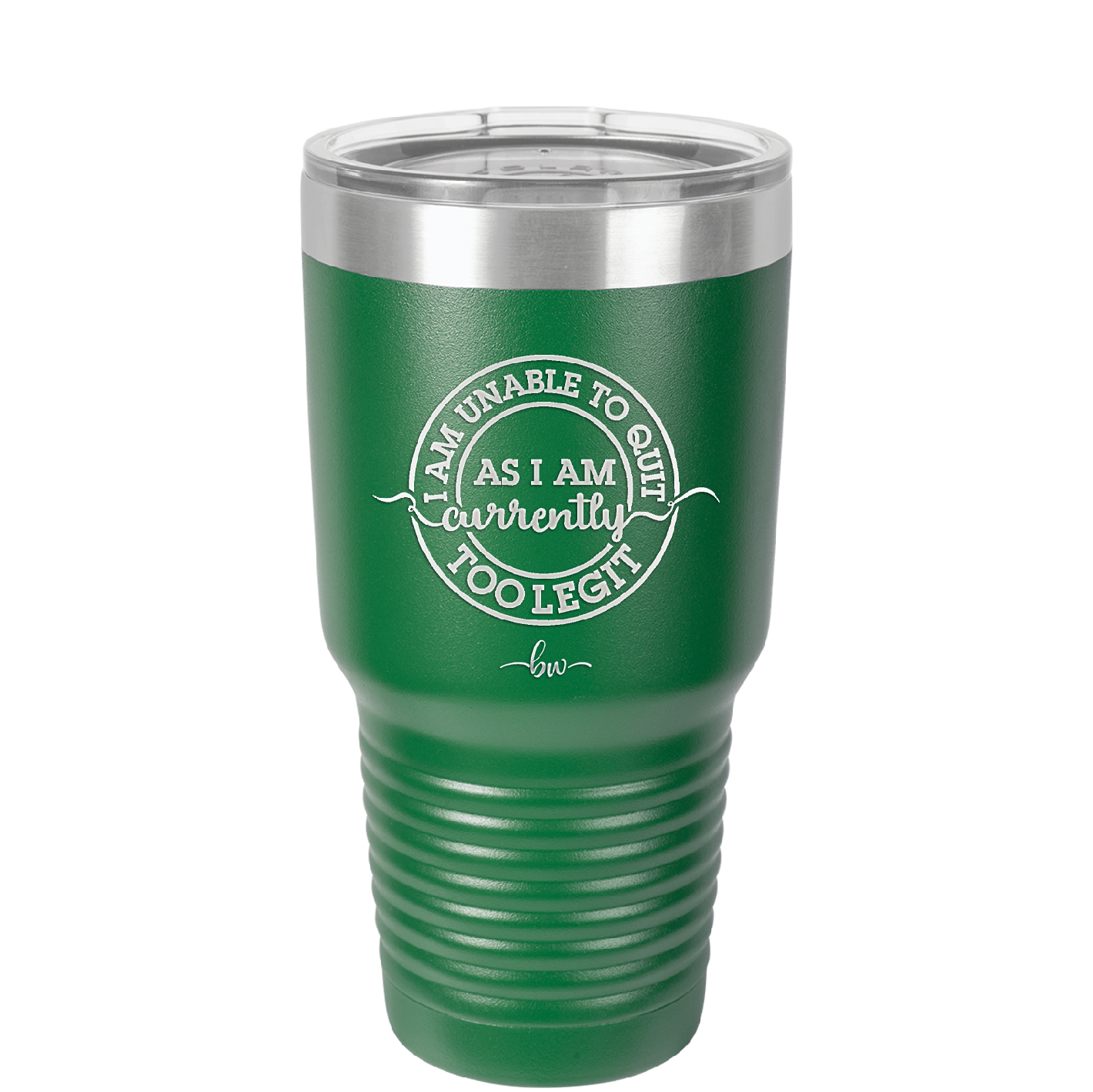 I Am Unable to Quit As I Am Currently Too Legit 2 - Laser Engraved Stainless Steel Drinkware - 1362 -