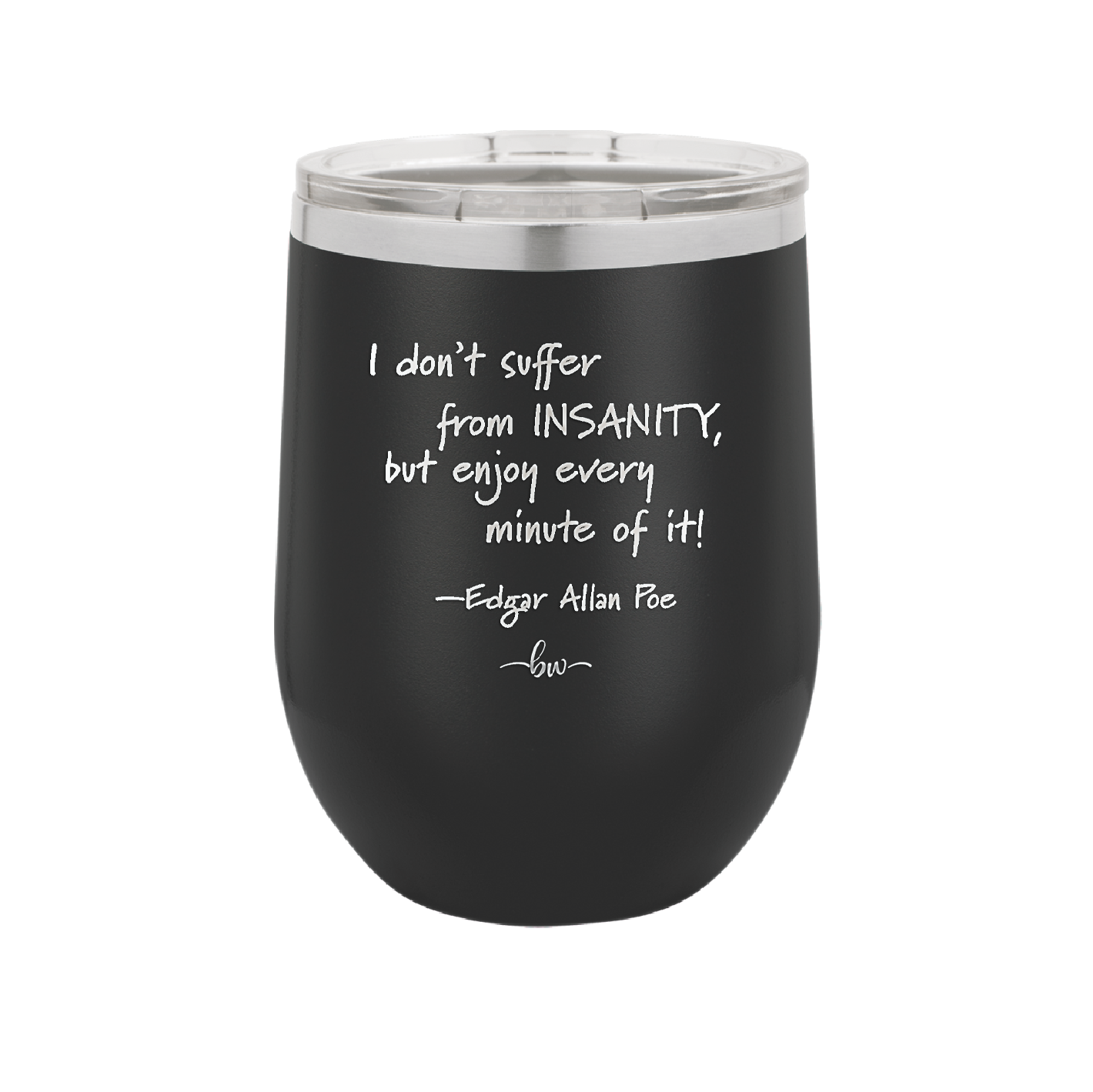 I Don't Suffer From Insanity I Enjoy Every Minute of it - Laser Engraved Stainless Steel Drinkware - 1363 -