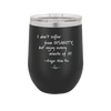 I Don't Suffer From Insanity I Enjoy Every Minute of it - Laser Engraved Stainless Steel Drinkware - 1363 -