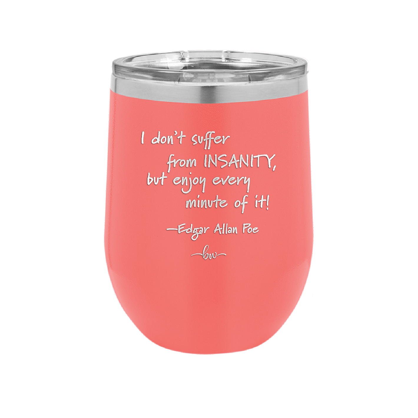 I Don't Suffer From Insanity I Enjoy Every Minute of it - Laser Engraved Stainless Steel Drinkware - 1363 -