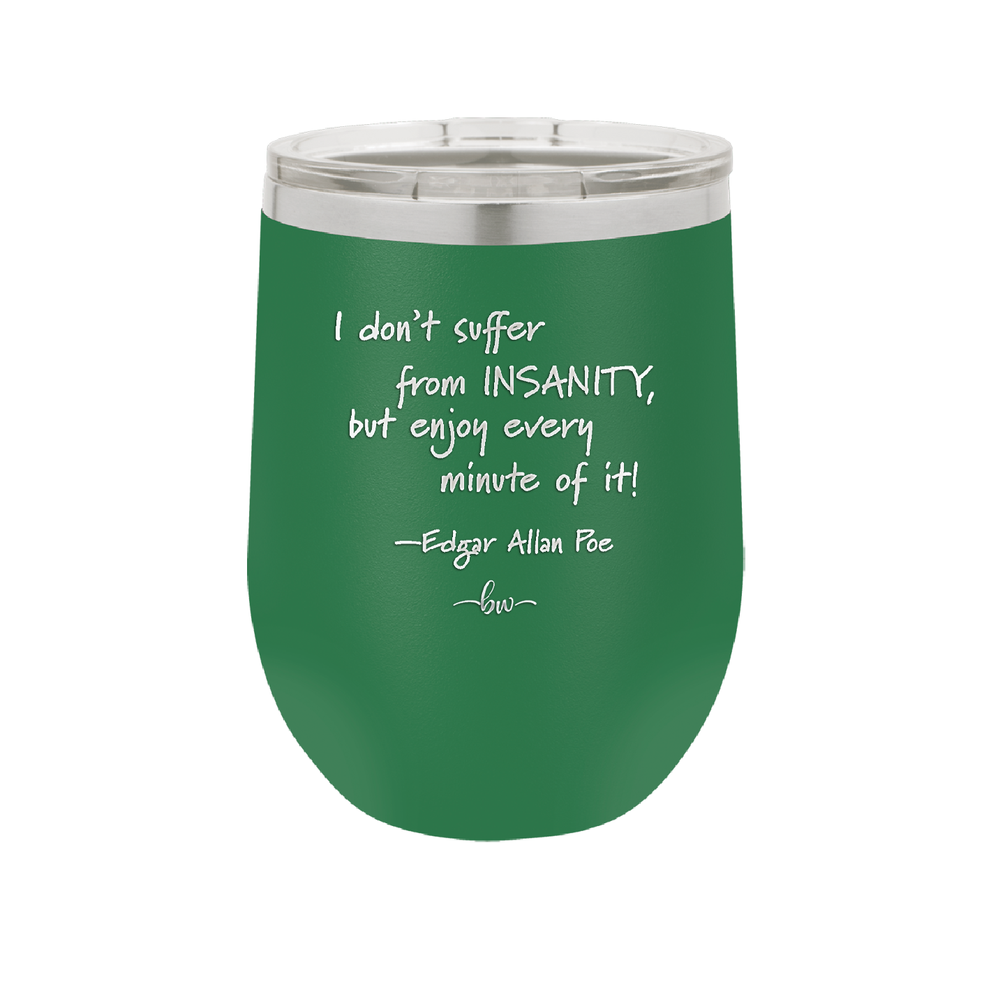 I Don't Suffer From Insanity I Enjoy Every Minute of it - Laser Engraved Stainless Steel Drinkware - 1363 -