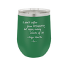 I Don't Suffer From Insanity I Enjoy Every Minute of it - Laser Engraved Stainless Steel Drinkware - 1363 -