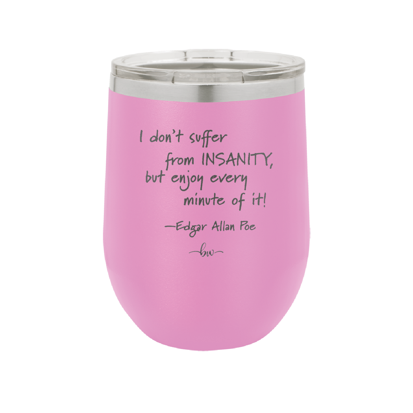 I Don't Suffer From Insanity I Enjoy Every Minute of it - Laser Engraved Stainless Steel Drinkware - 1363 -