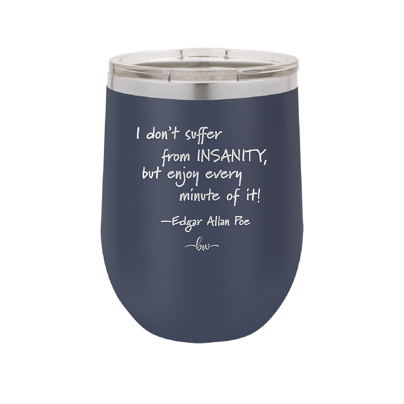 I Don't Suffer From Insanity I Enjoy Every Minute of it - Laser Engraved Stainless Steel Drinkware - 1363 -