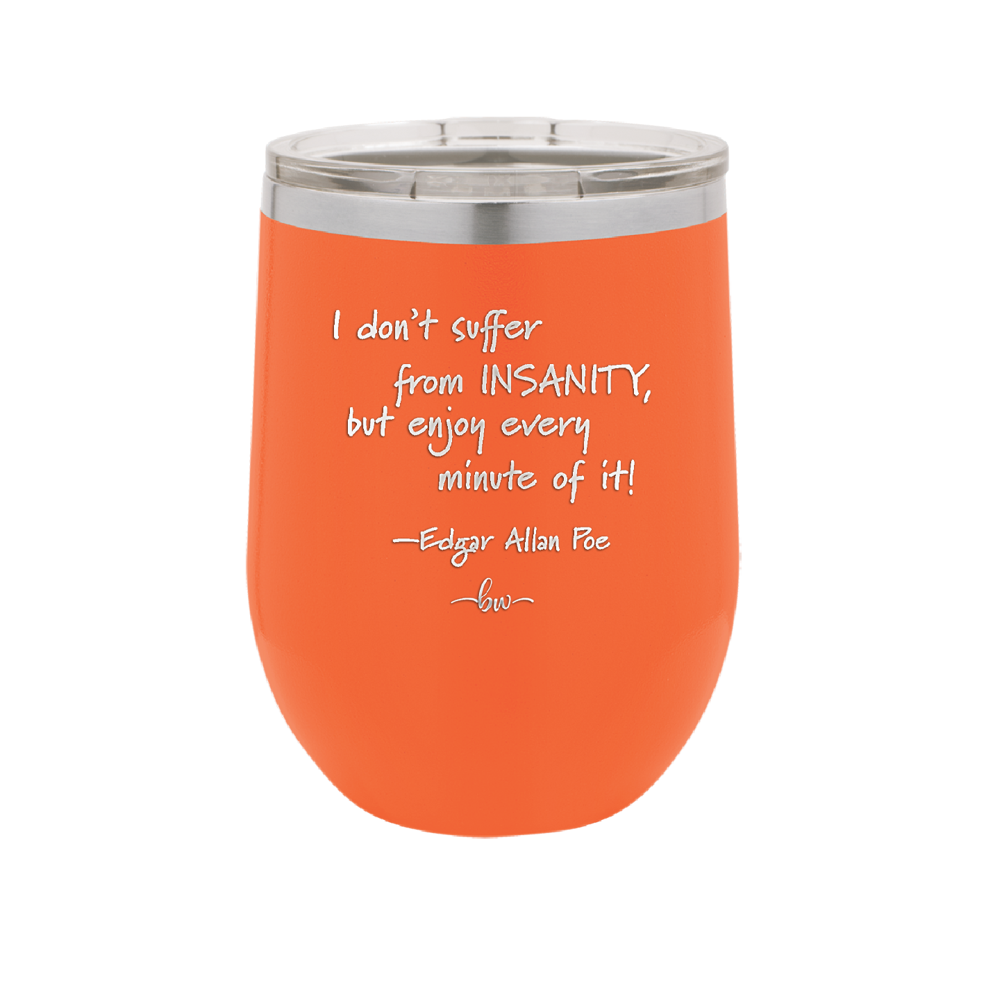 I Don't Suffer From Insanity I Enjoy Every Minute of it - Laser Engraved Stainless Steel Drinkware - 1363 -