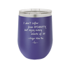 I Don't Suffer From Insanity I Enjoy Every Minute of it - Laser Engraved Stainless Steel Drinkware - 1363 -