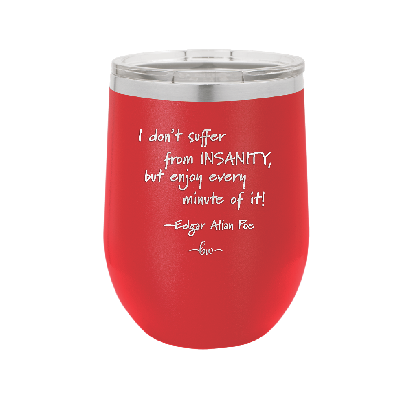 I Don't Suffer From Insanity I Enjoy Every Minute of it - Laser Engraved Stainless Steel Drinkware - 1363 -
