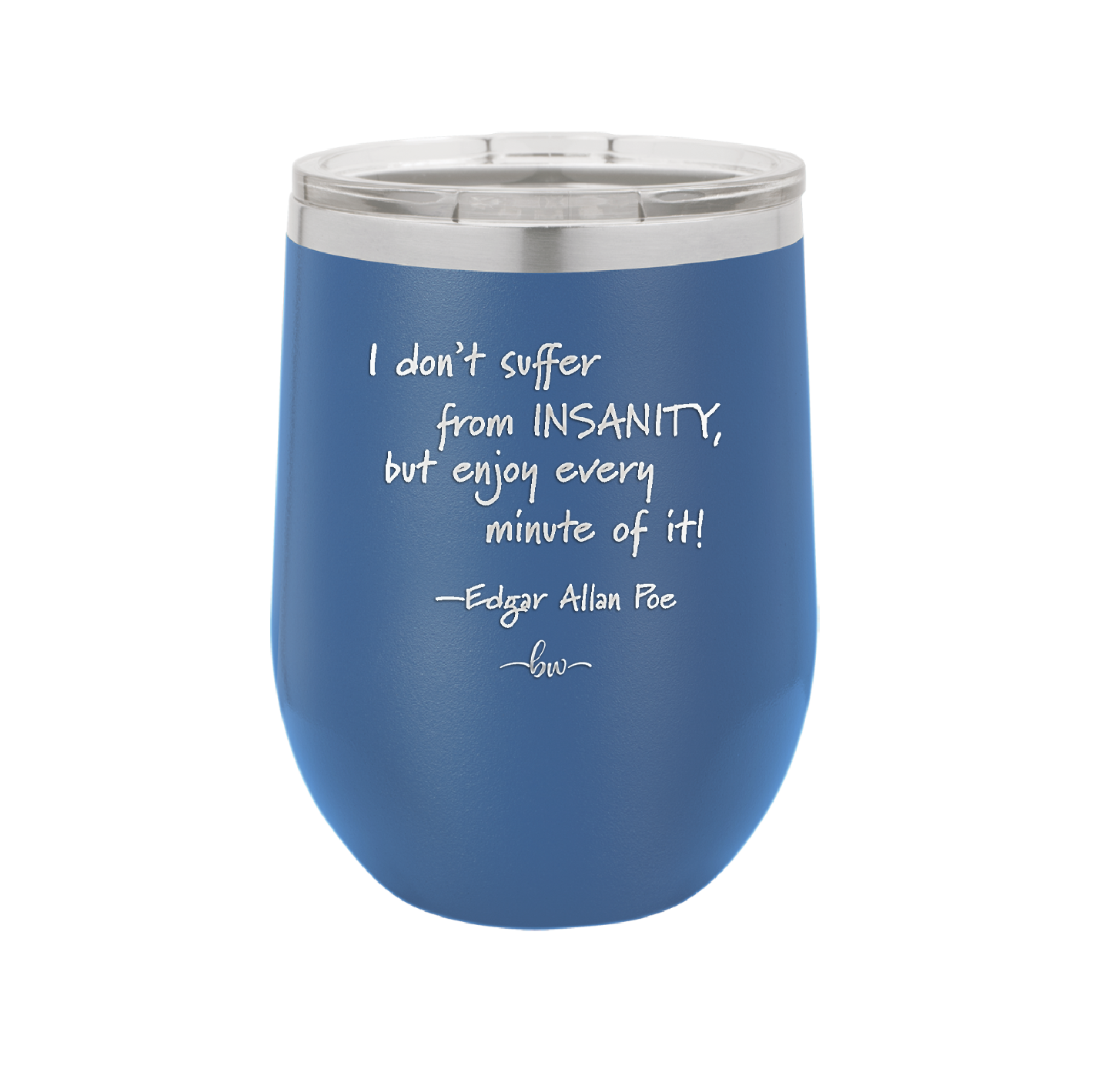 I Don't Suffer From Insanity I Enjoy Every Minute of it - Laser Engraved Stainless Steel Drinkware - 1363 -