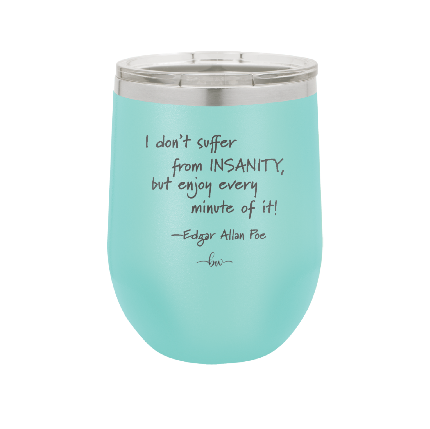 I Don't Suffer From Insanity I Enjoy Every Minute of it - Laser Engraved Stainless Steel Drinkware - 1363 -