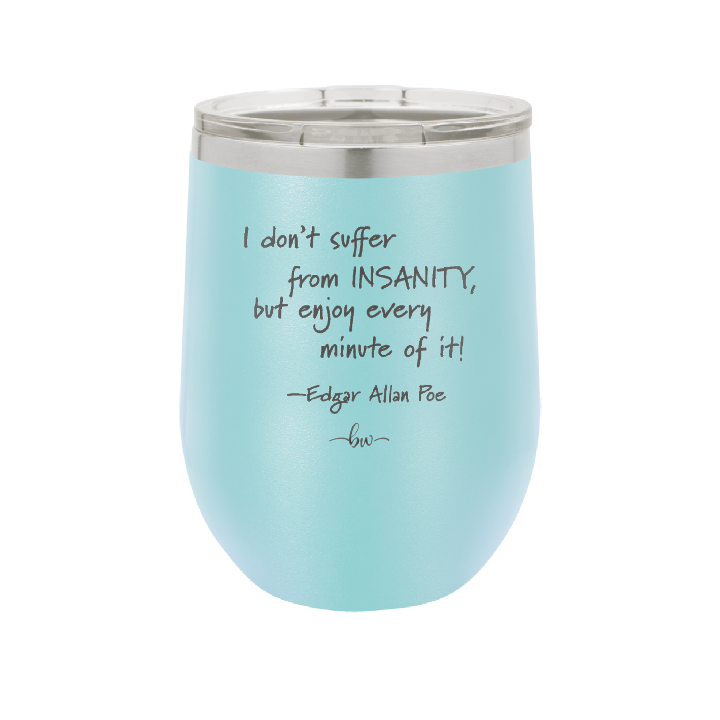 I Don't Suffer From Insanity I Enjoy Every Minute of it - Laser Engraved Stainless Steel Drinkware - 1363 -