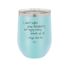 I Don't Suffer From Insanity I Enjoy Every Minute of it - Laser Engraved Stainless Steel Drinkware - 1363 -