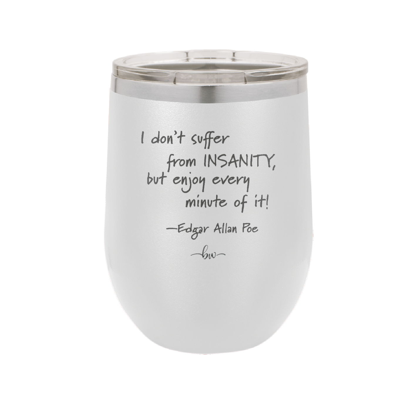I Don't Suffer From Insanity I Enjoy Every Minute of it - Laser Engraved Stainless Steel Drinkware - 1363 -