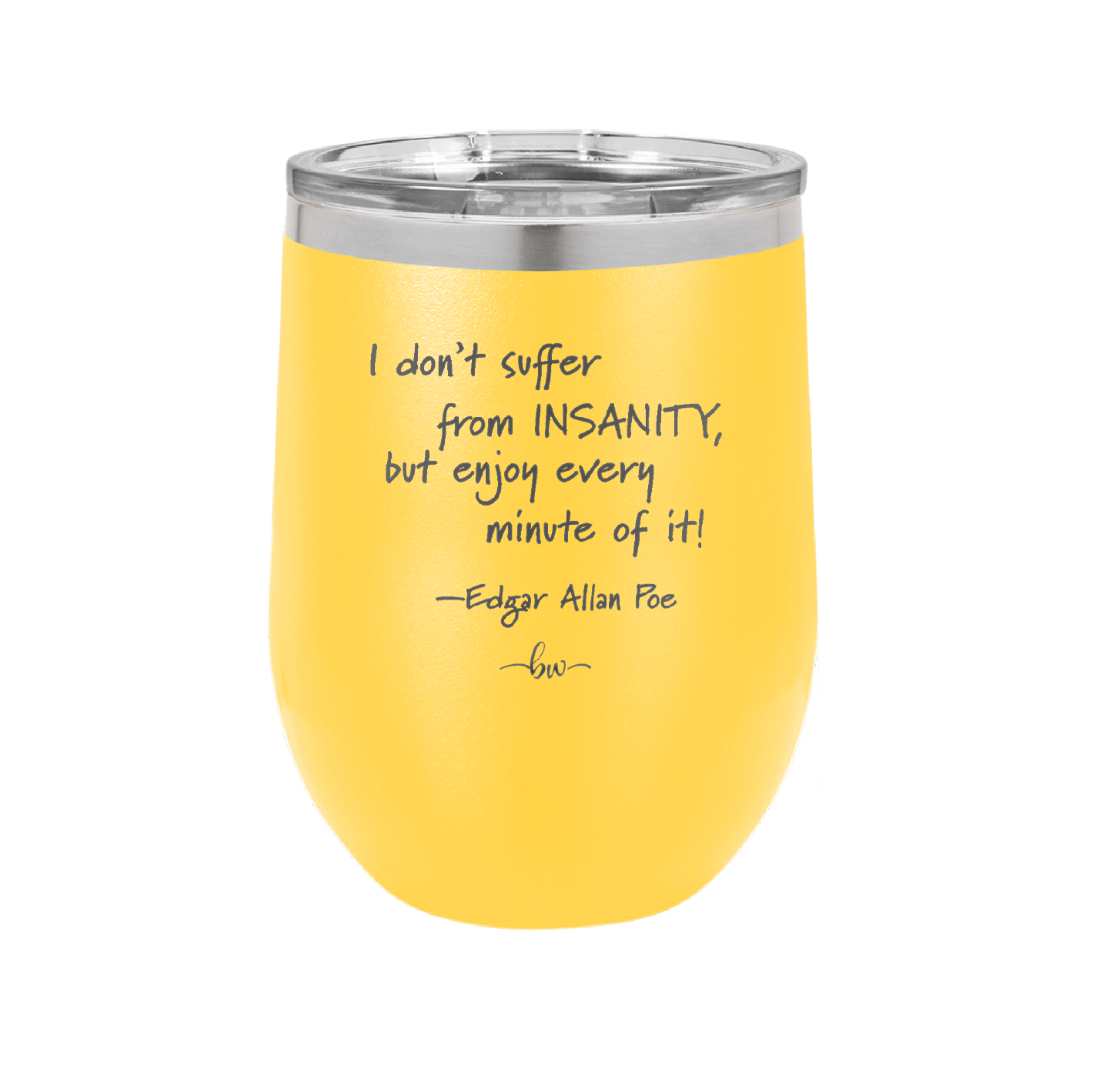 I Don't Suffer From Insanity I Enjoy Every Minute of it - Laser Engraved Stainless Steel Drinkware - 1363 -