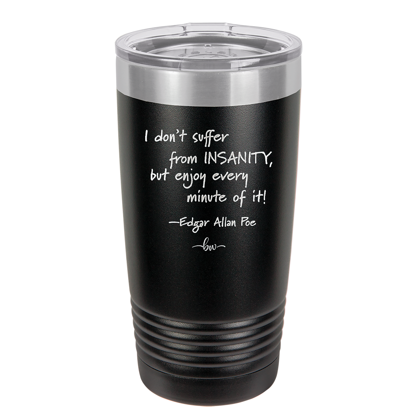 I Don't Suffer From Insanity I Enjoy Every Minute of it - Laser Engraved Stainless Steel Drinkware - 1363 -