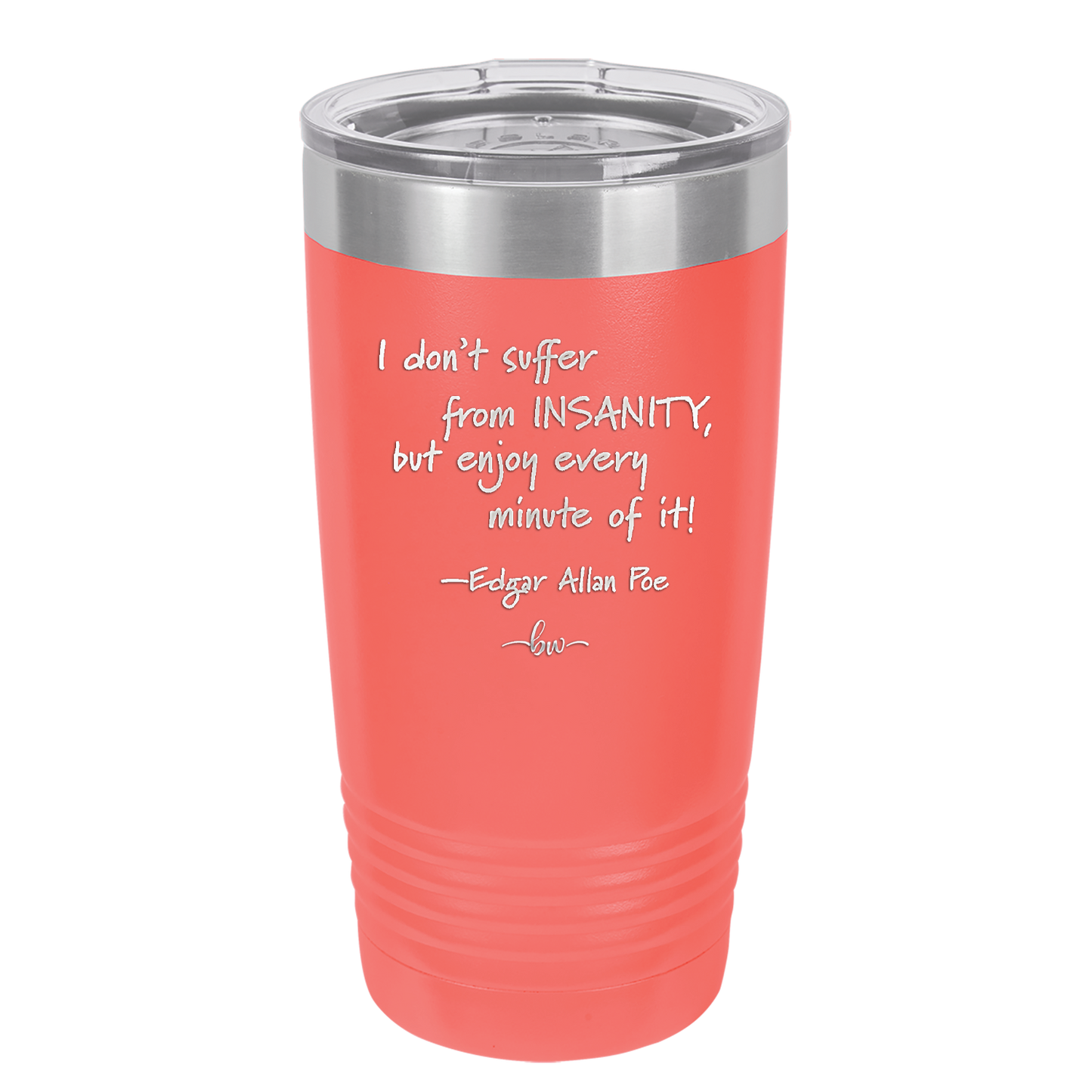 I Don't Suffer From Insanity I Enjoy Every Minute of it - Laser Engraved Stainless Steel Drinkware - 1363 -