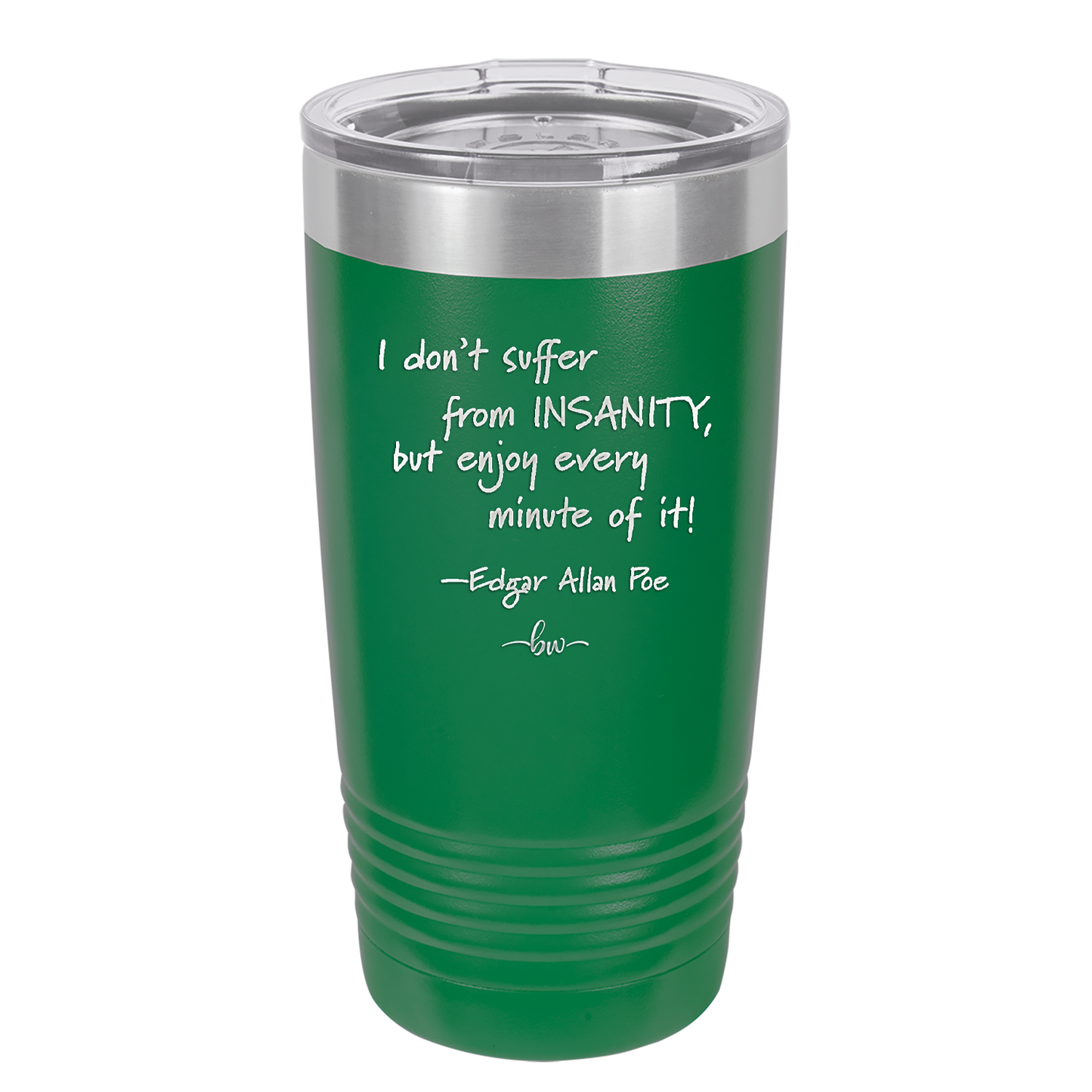 I Don't Suffer From Insanity I Enjoy Every Minute of it - Laser Engraved Stainless Steel Drinkware - 1363 -