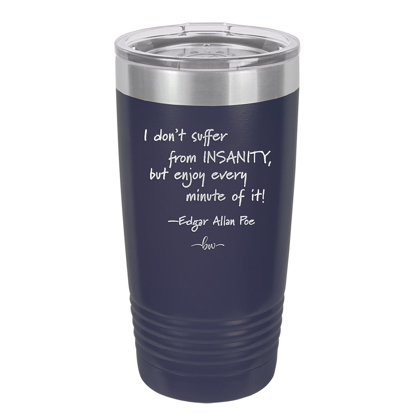 I Don't Suffer From Insanity I Enjoy Every Minute of it - Laser Engraved Stainless Steel Drinkware - 1363 -